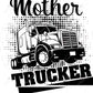 Mother Trucker - Ready To Press Sublimation Transfer Print Sublimation