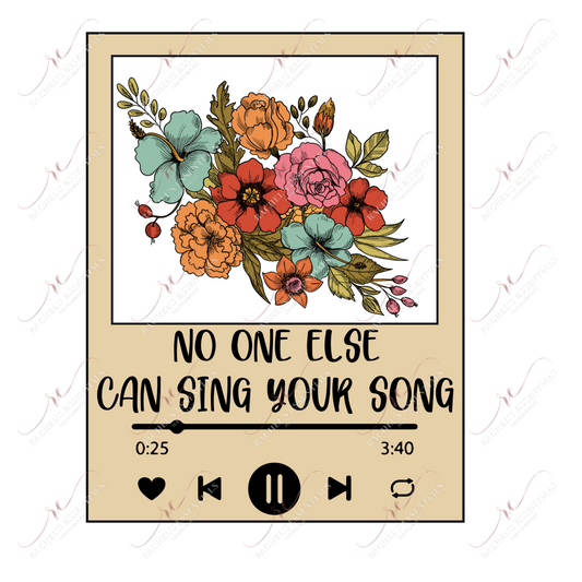 No One Else Can Sing Your Song-Ready To Press Sublimation Transfer Print Sublimation