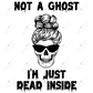 Not A Ghost Im Just Dead Inside- Ready To Press Sublimation Transfer Print Sublimation
