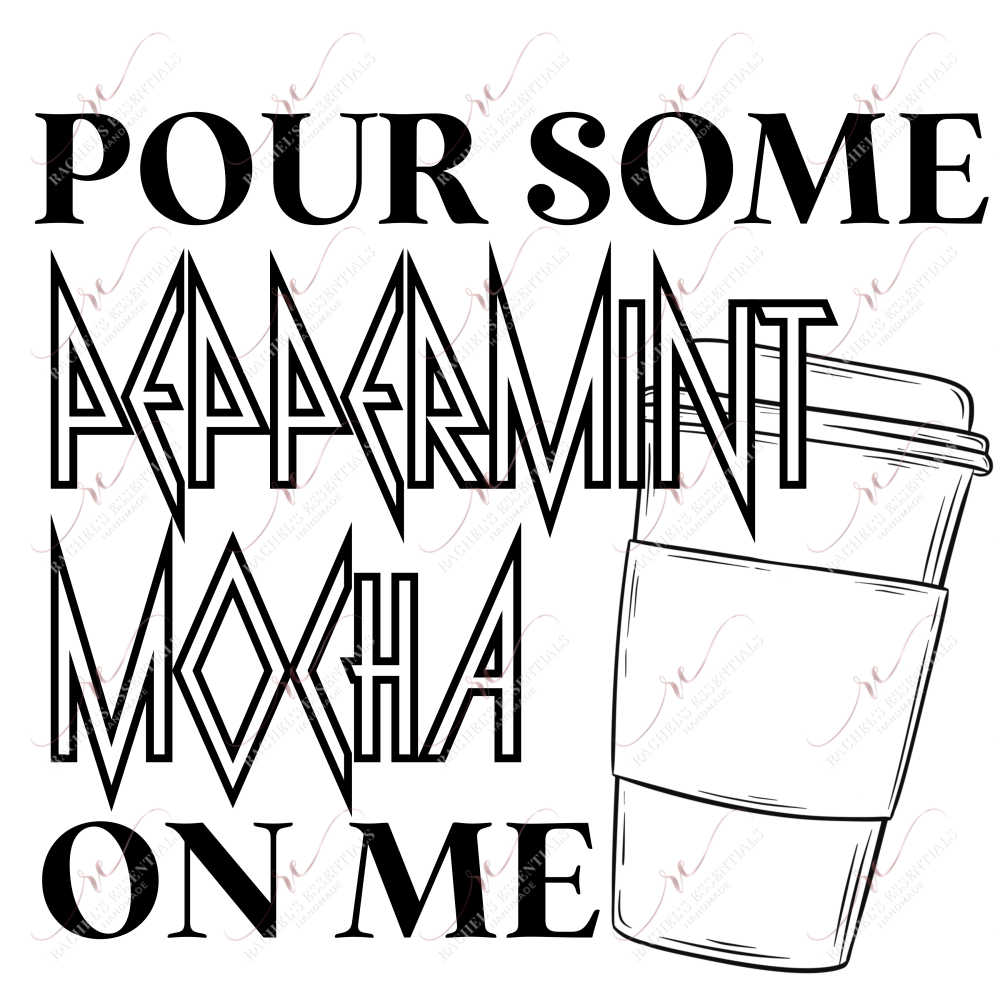 Pour Some Peppermint Mocha On Me - Ready To Press Sublimation Transfer Print Sublimation