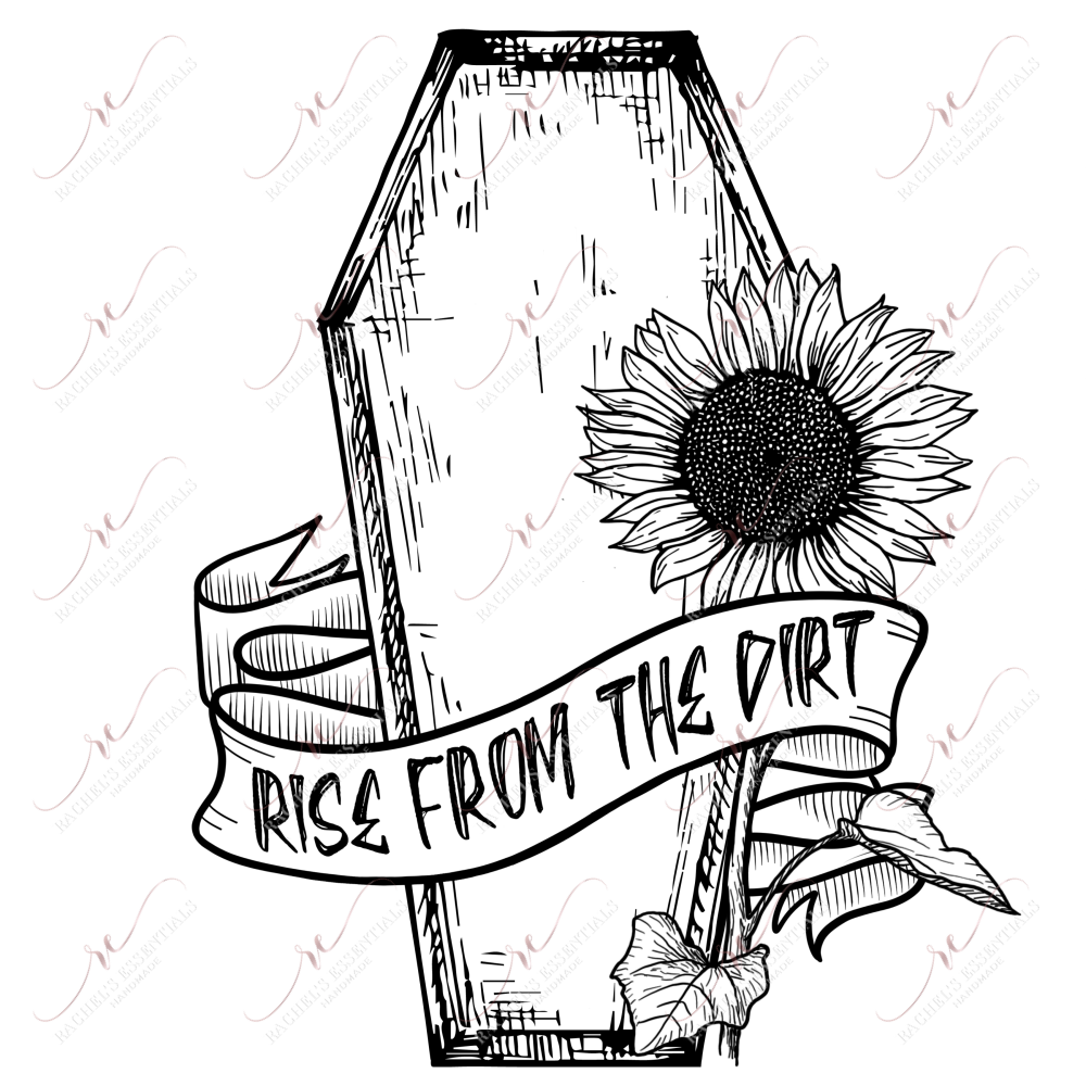 Rise From The Dirt - Ready To Press Sublimation Transfer Print Sublimation