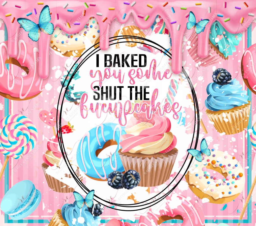 Shut The Fucupcakes - Ready To Press Sublimation Transfer Print Sublimation