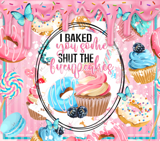 Shut The Fucupcakes - Ready To Press Sublimation Transfer Print Sublimation
