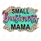 Small Business Mama Leopard - Ready To Press Sublimation Transfer Print Sublimation