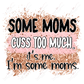 Some Moms Cuss Too Much Its Me Im Some - Ready To Press Sublimation Transfer Print Sublimation