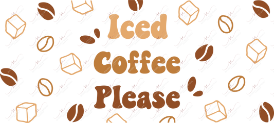 Iced Coffee Please - 16Oz Glass Can Wrap Sublimation