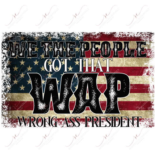 Wap Wrong President - Ready To Press Sublimation Transfer Print Sublimation