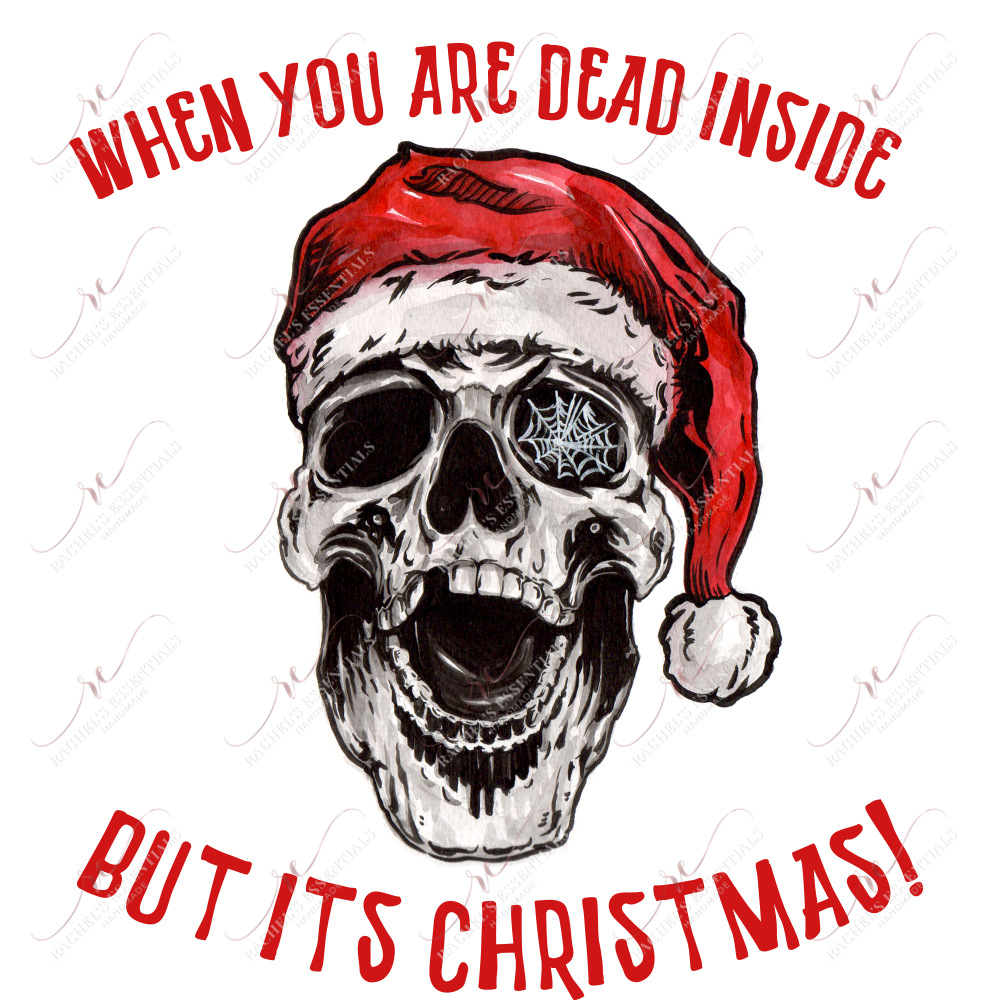 When You Are Dead Inside But Its Christmas - Ready To Press Sublimation Transfer Print Sublimation