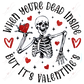 When Youre Dead Inside But Its Valentines - Ready To Press Sublimation Transfer Print Sublimation